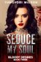 [Bloody Desires 03] • SEDUCE MY SOUL (Bloody Desires Book 3)